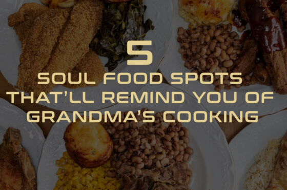 5 Soul Food Spots That’ll Remind You of Grandma’s Cooking
